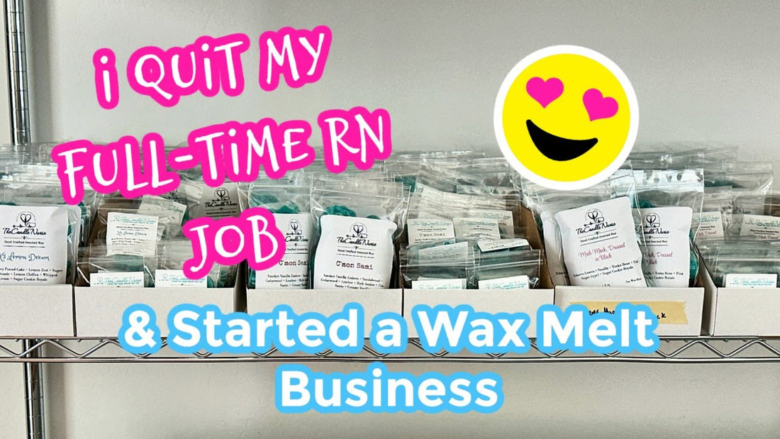 🎉🎉Quit My Full-Time RN Job & Started a Wax Business🙀 || TheCandleNurse: Hand Crafted Scented Wax